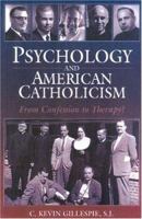 Psychology and American Catholicism: From Confession to Therapy? 0824518969 Book Cover