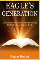 Eagle's Generation: A Powerful Scriptural Manual For Discovering The Hidden Power In God's Words B08FRF8SKH Book Cover