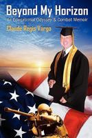 Beyond My Horizon: An Educational Odyssey & Combat Memoir 1608445658 Book Cover