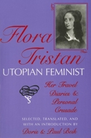 Flora Tristan: Utopian Feminist : Her Travel Diaries and Personal Crusade 0253207665 Book Cover