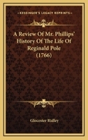 A Review Of Mr. Phillips's History Of The Life Of Reginald Pole 1166479188 Book Cover