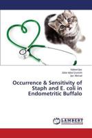 Occurrence & Sensitivity of Staph and E. coli in Endometritic Buffalo 3659606189 Book Cover
