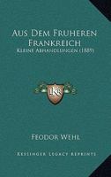 Aus Dem Fruheren Frankreich: Kleine Abhandlungen (1889) 1167639936 Book Cover