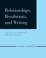 Relationships, Resolutions, and Writing: Fund-Raising Requests and Applications 198143528X Book Cover