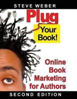 Plug Your Book: Online Book Marketing for Authors, Book Publicity through Social Networking 0977240614 Book Cover