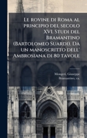 Le rovine di Roma al principio del secolo XVI. Studi del Bramantino (Bartolomeo Suardi). Da un manoscritto dell' Ambrosiana di 80 tavole (Italian Edition) 1024171108 Book Cover