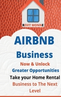 AIRBNB Business Now & Unlock Greater Opportunities: Take your home rental business to the next level. 1804346896 Book Cover