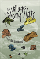 The Village of Many Hats 0889822840 Book Cover