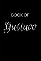 Gustavo Journal: A Gratitude Journal Notebook for Men Boys Fathers and Sons with the name Gustavo - Handsome Elegant Bold & Personalized - An ... - 6"x9" Diary or Notepad. & Back to School. 1699846200 Book Cover
