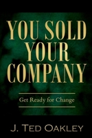 You Sold Your Company: Get Ready for Change 1632995972 Book Cover