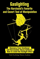 Gaslighting: The Narcissist's Favorite and Covert Tool of Manipulation . Recovery from Emotional and Narcissistic Abuse Suffered . How to avoid the Gaslight Effect B0858TW6GD Book Cover