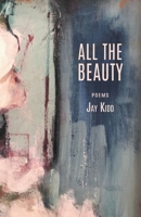 All The Beauty: Poems B0BVH2WLMC Book Cover