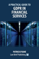 A Practical Guide to GDPR in Financial Services 1913715833 Book Cover