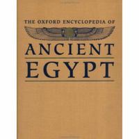 The Oxford Encyclopedia of Ancient Egypt: 3 Volume Set 0195138228 Book Cover