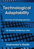 Technological Adaptability: Instructor's Guide 173224930X Book Cover