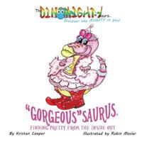 "Gorgeous"saurus: Finding Pretty from the Inside Out 0996673903 Book Cover