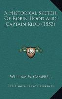 An Historical Sketch of Robin Hood and Captain Kidd 127569151X Book Cover