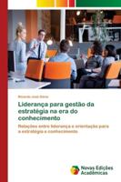 Liderança para gestão da estratégia na era do conhecimento: Relações entre liderança e orientação para a estratégia e conhecimento 6202179724 Book Cover