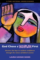 God Chose a Woman First: Discover the Keys to Resilient Confidence through the Voices of Biblical Women 1733316612 Book Cover