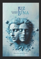 Cuando no soy Luz, soy Luna (Spanish Edition) 628014089X Book Cover