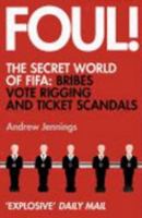 Foul!: The Secret World of FIFA: Bribes, Vote Rigging and Ticket Scandals 0007208693 Book Cover