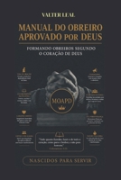 MOAPD- Manual do obreiro aprovado por Deus: A excelência do ministério. Nascidos para servir (Portuguese Edition) B0G4LSMTJQ Book Cover