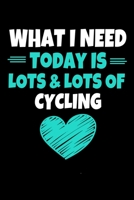 What I Need Today Is Lots Lots Cycling: Cycling Journal Gift 120 Blank Lined Page 1671345959 Book Cover