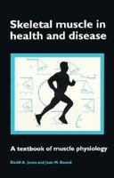Skeletal Muscle in Health and Disease: A Textbook of Muscle Physiology 0719031648 Book Cover
