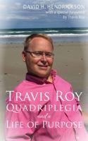 Travis Roy: Quadriplegia and a Life of Purpose 1948134012 Book Cover