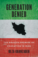 Generation Denied: The Broken Promise of Education in Iran B0H97WL9MJ Book Cover