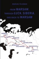 From Warsaw, Through Luck, Siberia And Back To Warsaw 0557093732 Book Cover
