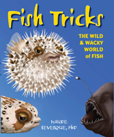 Fish Tricks: The Wild and Wacky World of Fish 1633221148 Book Cover