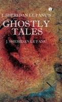 J. S. Le Fanu's Ghostly Tales 9391006442 Book Cover