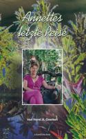 Annettes letzte Reise: Die ungewöhnliche Reise einer außergewöhnlichen Frau 3837081192 Book Cover