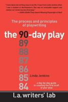 The 90-Day Play: The Process and Principles of Playwriting 0983141266 Book Cover