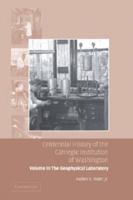 Centennial History of the Carnegie Institution of Washington: Volume 3, the Geophysical Laboratory 1107412404 Book Cover