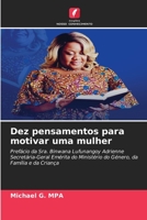 Dez pensamentos para motivar uma mulher: Prefácio da Sra. Binwana Lufunangoy AdrienneSecretária-Geral Emérita do Ministério do Género, da Família e da Criança 620602976X Book Cover