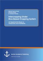 Intercropping Under Rice-Based Cropping System: An Experimental Study on Productivity and Profitability 3954891220 Book Cover