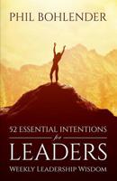 52 Essential Intentions for LEADERS: Weekly Leadership Wisdom 1099344204 Book Cover