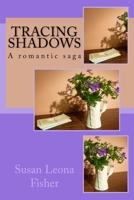 Tracing Shadows: A romantic saga 1516898621 Book Cover