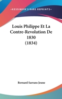 Louis Philippe Et La Contre-Revolution De 1830 (1834) 1271946254 Book Cover