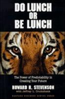 Do Lunch or Be Lunch: The Power of Predictability in Creating Your Future
