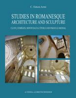 Studies in Romanesque Architecture and Sculpture: Cluny, Jumieges, Montceaux-l'Etoile and Paray-Le-Monial 8891325082 Book Cover