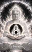The Empty Way: A syncretic School of Zen Mysticism B0H9L85DSP Book Cover