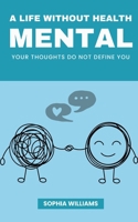 A Life Without Health Mental (Controlling Your Mind) B0F2XCD4Q5 Book Cover