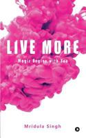 Live More: Magic Begins with You 1684662443 Book Cover