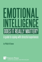 Emotional intelligence: Does it really matter?: A guide to coping with stressful experiences (Cognitive Science and Psychology) 1622739019 Book Cover