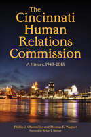 The Cincinnati Human Relations Commission: A History, 1943–2013 0821422995 Book Cover