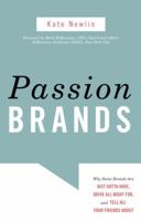 Passion Brands: Why Some Brands Are Just Gotta Have, Drive All Night For, and Tell All Your Friends About 1591026873 Book Cover