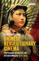 Chinese Revolutionary Cinema: Propaganda, Aesthetics and Internationalism 1949–1966 1788311906 Book Cover